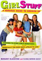 Girl Stuff: A Survival Guide to Growing Up 0152018301 Book Cover