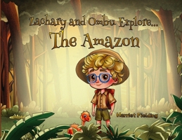 Zachary and Ombu Explore The Amazon 1966609728 Book Cover