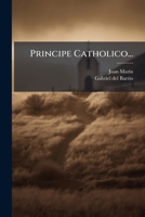 Principe Catholico... 1274272459 Book Cover
