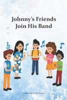 Johnny's Friends Join His Band: Johnny's Friends Join His Band B08J22FB31 Book Cover