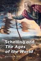 Schelling and the Ages of the World (New Perspectives in Ontology) 1399564633 Book Cover