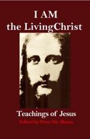 I AM the Living Christ: Teachings of Jesus 0998414328 Book Cover