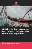 O êxito do Port Aventura no contexto dos parques temáticos espanhóis (Portuguese Edition) 6208481376 Book Cover