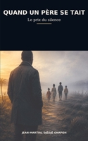 Quand un père se tait: Le prix du silence (French Edition) B0HDKHHBJV Book Cover