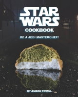 Star Wars Cookbook: Be a Jedi MasterChef! B08MSGQS9Y Book Cover