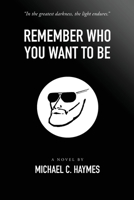 Remember Who You Want To Be 0578907445 Book Cover