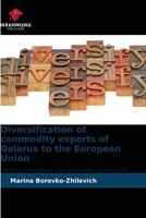 Diversification of commodity exports of Belarus to the European Union 6205370565 Book Cover