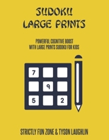 Sudoku Large Prints: Powerful Cognitive Boost With Large Prints Sudoku For Kids 1690490055 Book Cover