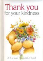 Thank You for Your Kindness: A Forever Freinds Giftbook 1846344042 Book Cover