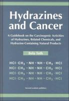Hydrazines and Cancer: A Guidebook on the Carciognic Activities of Hydrazines, Related Chemicals, and Hydrazine Containing Natural Products 9057026317 Book Cover