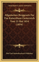Allgemeines Berggesetz Fur Das Kaiserthum Oesterreich Vom 23 Mai 1854 (1854) 1161015477 Book Cover