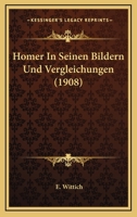 Homer In Seinen Bildern Und Vergleichungen (1908) 1145341934 Book Cover