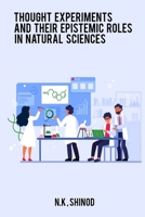 Thought Experiments and Their Epistemic Roles in Natural Sciences 3862042391 Book Cover