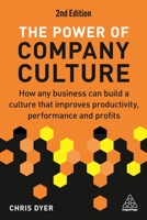 The Power of Company Culture: How Any Business Can Build a Culture That Improves Productivity, Performance and Profits 1398612618 Book Cover
