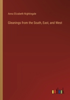 Gleanings from the South, East, and West 3385120586 Book Cover