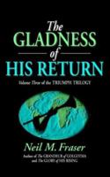 Gladness of His Return (Triumph Trilogy) 1882701682 Book Cover