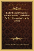 Erster Bericht Uber Die Germanistische Gesellschaft An Der Universitat Leipzig (1863) 1168415632 Book Cover