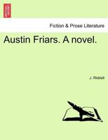 Austin Friars. A novel.Vol. I. 1247151808 Book Cover