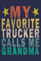My Favorite Trucker Calls Me Grandma: Funny Vintage Truck Driver Gifts Journal 165552528X Book Cover