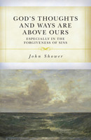 God's Thoughts and Ways Are Above Ours: Especially in the Forgiveness of Sins B0FNDR7535 Book Cover