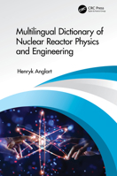 Multilingual Dictionary of Nuclear Reactor Physics and Engineering 0367470810 Book Cover