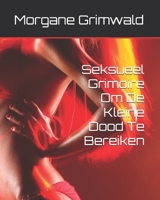 Seksueel Grimoire Om De Kleine Dood Te Bereiken (Dutch Edition) B0GW24713G Book Cover