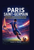 Paris Saint-Germain: Anecdotes, quizzes et histoires qui ont fait la renommée du football parisien (French Edition) B0GGHJ8M8T Book Cover