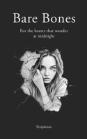 Bare Bones: For the hearts that wander at midnight 1326503553 Book Cover