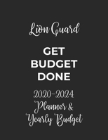 Lion Guard Get Budget Done: 2020 - 2024 Five Year Planner and Yearly Budget for Guard, 60 Months Planner and Calendar, Personal Finance Planner 1692522434 Book Cover