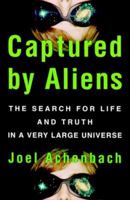 Captured by Aliens: The Search for Life and Truth in a Very Large Universe 0684848562 Book Cover
