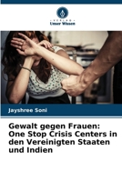 Gewalt gegen Frauen: One Stop Crisis Centers in den Vereinigten Staaten und Indien 6207543823 Book Cover