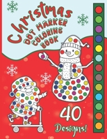 Christmas Dot Marker Coloring Book: Great Fun Activity For Girls & Boys Ages 2-6, Preschool & Toddlers, For Markers, Dabbers & Daubers. Happy Holidays Kids! B08M2FY12C Book Cover