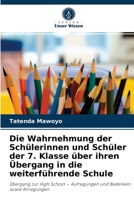 Die Wahrnehmung der Schülerinnen und Schüler der 7. Klasse über ihren Übergang in die weiterführende Schule: Übergang zur High School – Aufregungen und Bedenken sowie Anregungen 6204079646 Book Cover