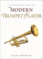 A Dictionary for the Modern Trumpet Player 081088657X Book Cover