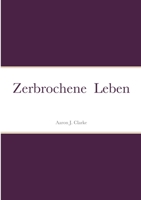 Zerbrochene Leben 1716339979 Book Cover