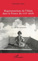 Représentations de l'islam dans la France du XVIIe siècle: La ville des tentations (French Edition) 2738470556 Book Cover