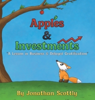Apples & Investments: "A Lesson in Business & Delayed Gratification" B0FK7ZNZJH Book Cover