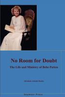 No Room for Doubt: The Life and Ministry of Bebe Patten 1938373022 Book Cover