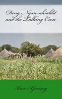 Deng, Nyan-nhialdit and the Talking Crow 0991678958 Book Cover