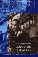 The Worlds of Langston Hughes: Modernism and Translation in the Americas 080147826X Book Cover