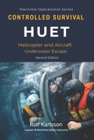CONTROLLED SURVIVAL - HUET: Helicopter and Aircraft Underwater Escape (Maritime Operational Series) 9199171406 Book Cover