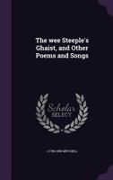 The Wee Steeple's Ghaist, and Other Poems and Songs 1165674181 Book Cover