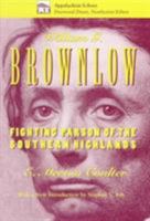 William G. Brownlow: Fighting Parson of the Southern Highlands 1469644401 Book Cover