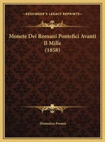 Monete Dei Romani Pontefici Avanti Il Mille (1858) 1160749299 Book Cover
