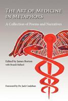 The Art of Medicine in Metaphor - A Collection of Poems and Narratives 0983773491 Book Cover