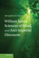 William James, Sciences of Mind, and Anti-Imperial Discourse 110755487X Book Cover