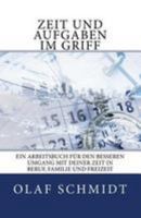 Zeit und Aufgaben im Griff: Ein Arbeitsbuch für den besseren Umgang mit Deiner Zeit in Beruf, Familie und Freizeit 197634803X Book Cover