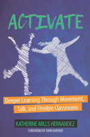 Activate: Deeper Learning through Movement, Talk, and Flexible Classrooms 1625311265 Book Cover