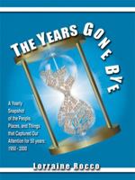 The Years Gone Bye: A Yearly Snapshot of the People, Places, and Things that Captured Our Attention for 50 Years 1434391795 Book Cover