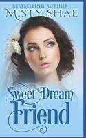 Sweet Dream Friend (Sweet Dream Romance) 107200819X Book Cover